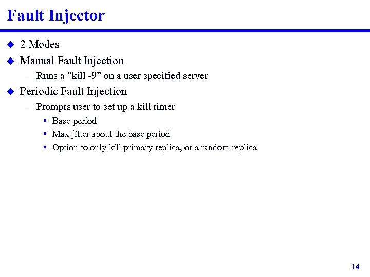 Fault Injector u u 2 Modes Manual Fault Injection – u Runs a “kill