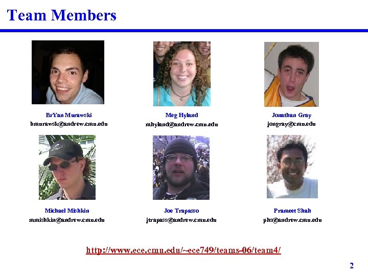 Team Members Br. Yan Murawski bmurawsk@andrew. cmu. edu Meg Hyland mhyland@andrew. cmu. edu Jonathan
