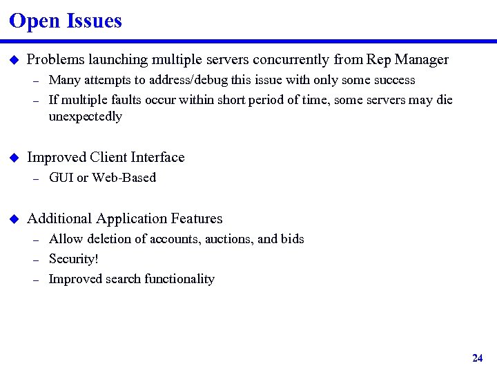 Open Issues u Problems launching multiple servers concurrently from Rep Manager – – u