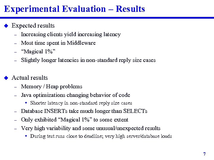 Experimental Evaluation – Results u Expected results – – u Increasing clients yield increasing