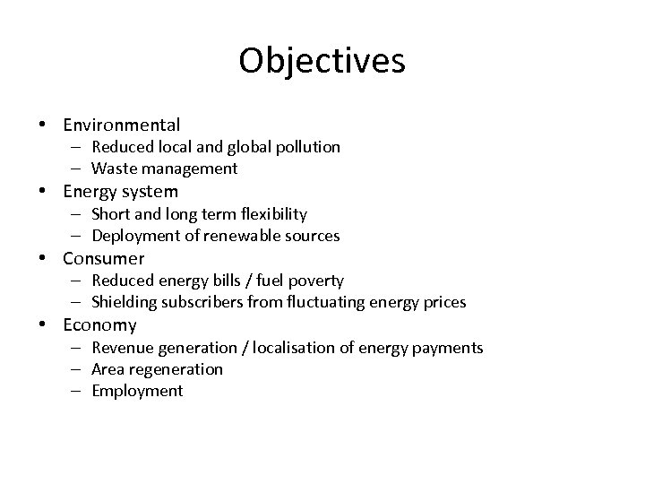 Objectives • Environmental – Reduced local and global pollution – Waste management • Energy