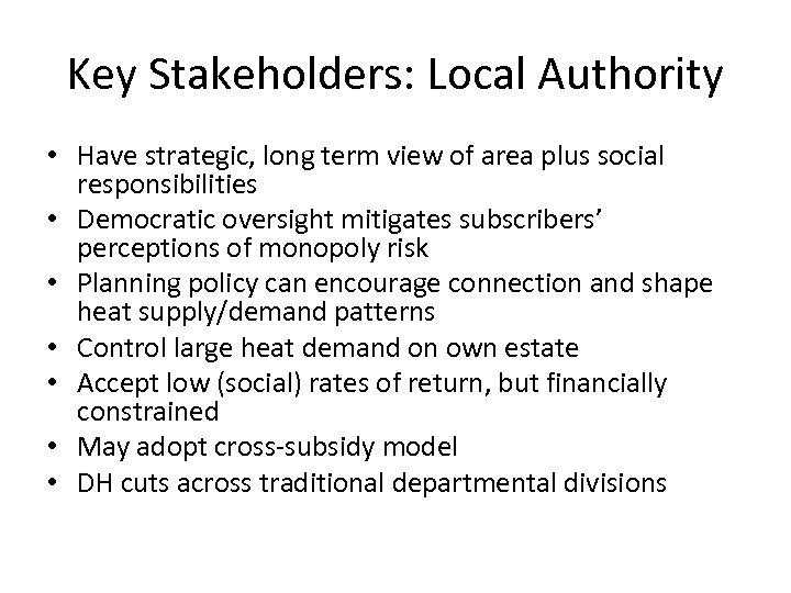 Key Stakeholders: Local Authority • Have strategic, long term view of area plus social