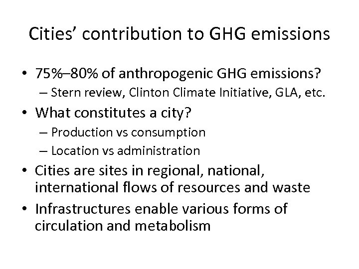 Cities’ contribution to GHG emissions • 75%– 80% of anthropogenic GHG emissions? – Stern