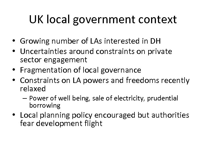 UK local government context • Growing number of LAs interested in DH • Uncertainties