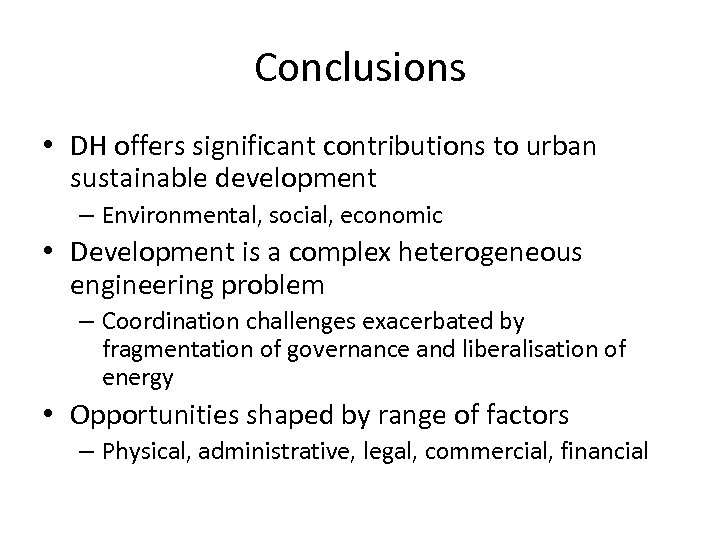 Conclusions • DH offers significant contributions to urban sustainable development – Environmental, social, economic