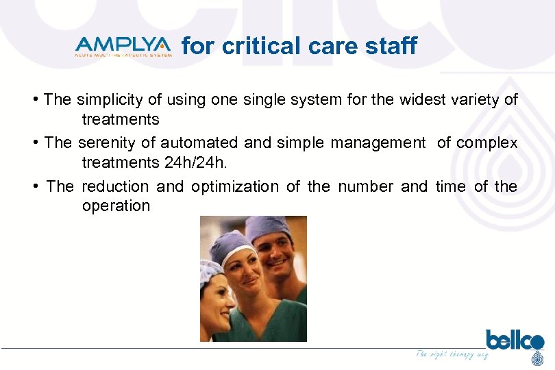 for critical care staff • The simplicity of using one single system for the