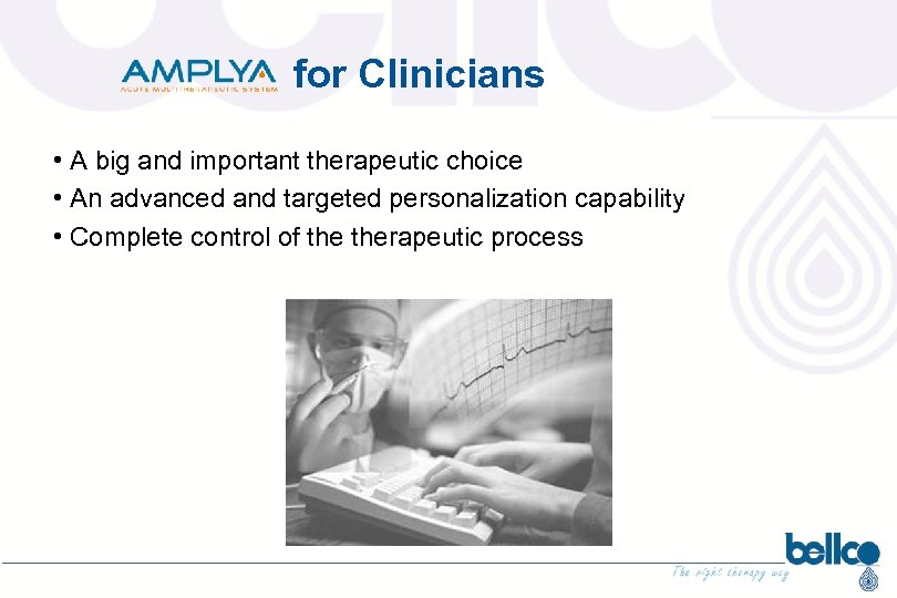 for Clinicians • A big and important therapeutic choice • An advanced and targeted