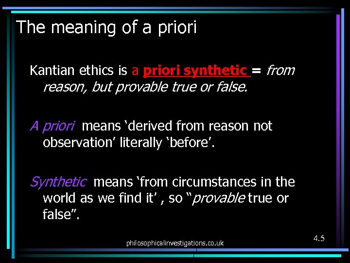 The meaning of a priori Kantian ethics is a priori synthetic = from reason,