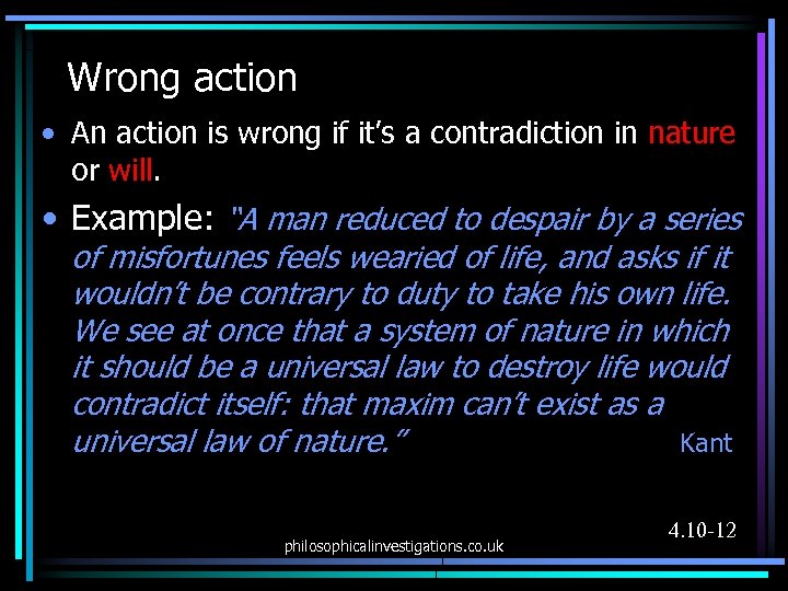 Wrong action • An action is wrong if it’s a contradiction in nature or