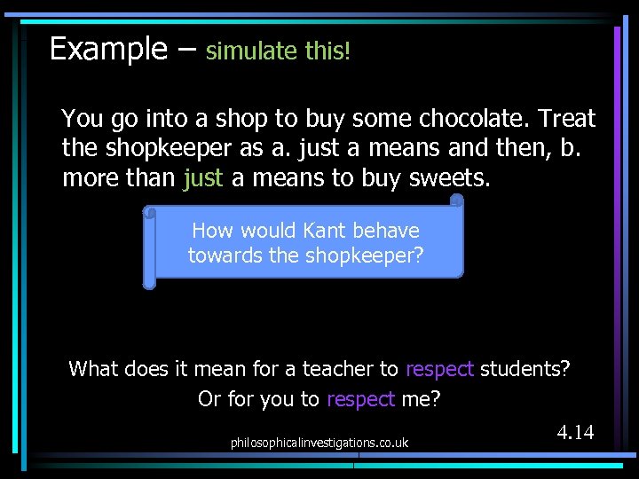 Example – simulate this! You go into a shop to buy some chocolate. Treat