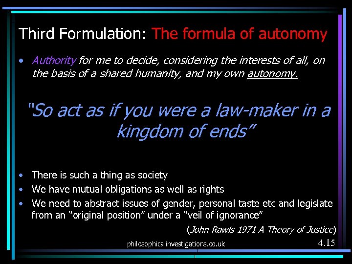 Third Formulation: The formula of autonomy • Authority for me to decide, considering the