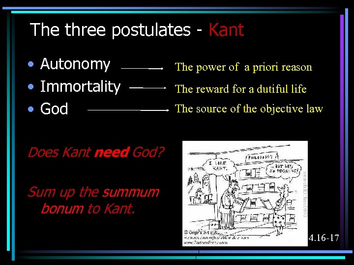 The three postulates - Kant • Autonomy • Immortality • God The power of