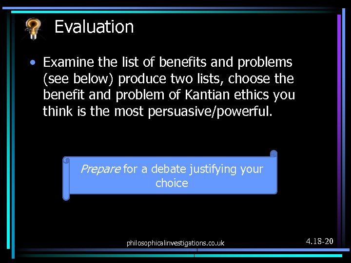 Evaluation • Examine the list of benefits and problems (see below) produce two lists,