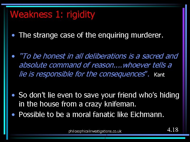 Weakness 1: rigidity • The strange case of the enquiring murderer. • “To be