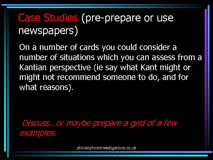 Case Studies (pre-prepare or use newspapers) On a number of cards you could consider