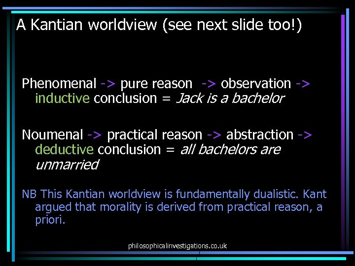 A Kantian worldview (see next slide too!) Phenomenal -> pure reason -> observation ->