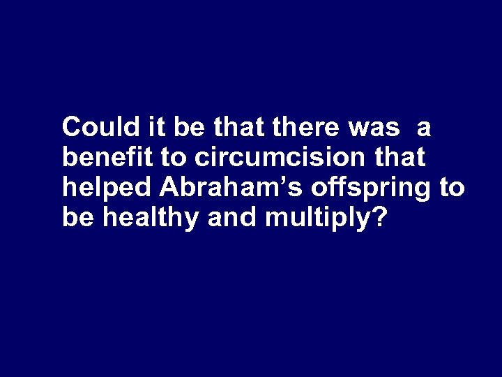 Healthy Offspring? Could it be that there was a benefit to circumcision that helped