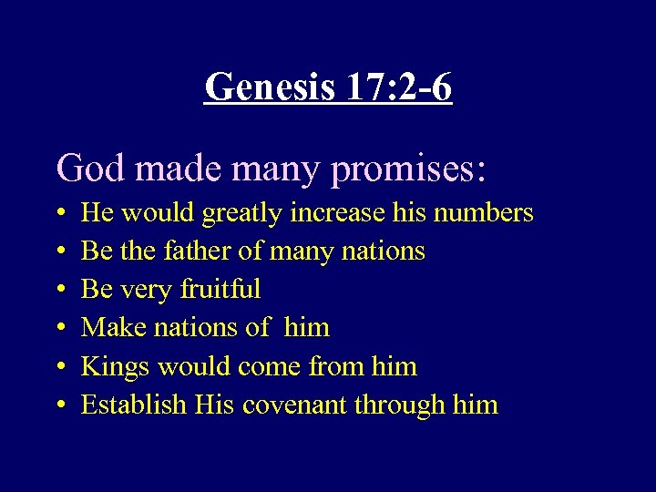 Genesis 17: 2 -6 God made many promises: • • • He would greatly