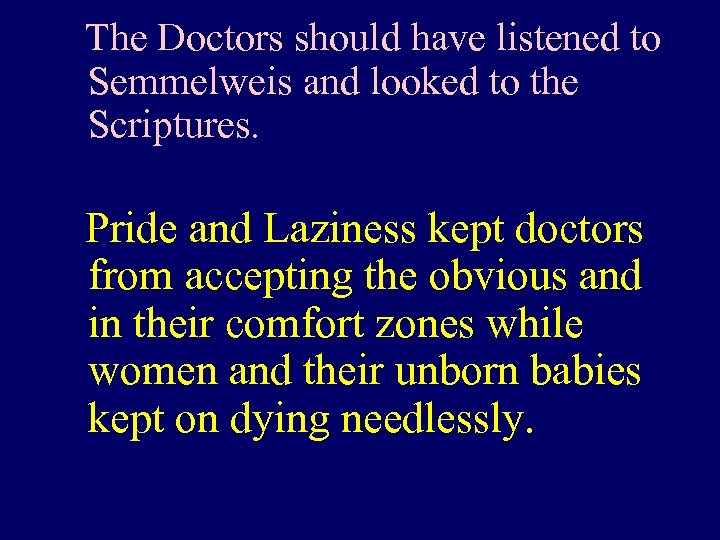 Pride The Doctors should have listened to Semmelweis and looked to the Scriptures. Pride