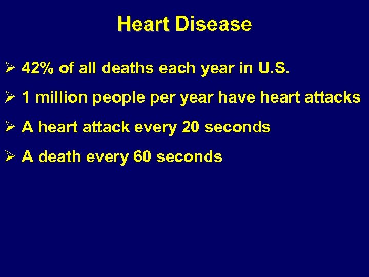 Heart Disease Ø 42% of all deaths each year in U. S. Ø 1