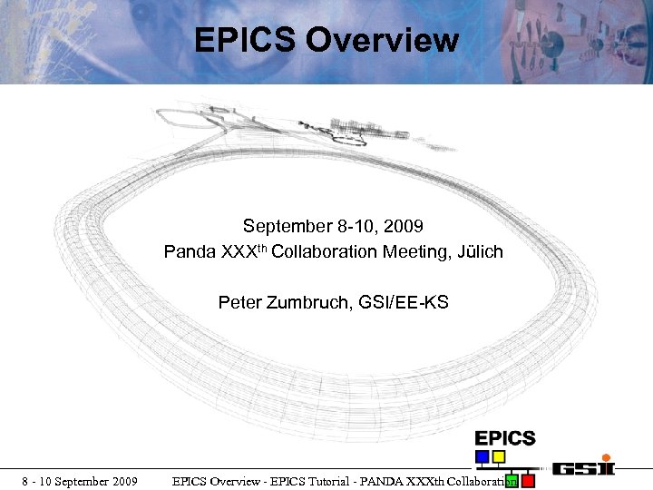 EPICS Overview September 8 -10, 2009 Panda XXXth Collaboration Meeting, Jülich Peter Zumbruch, GSI/EE-KS