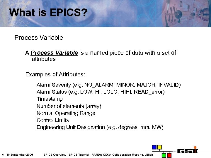 What is EPICS? Process Variable A Process Variable is a named piece of data