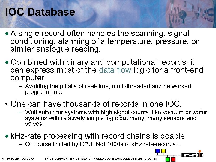 IOC Database A single record often handles the scanning, signal conditioning, alarming of a