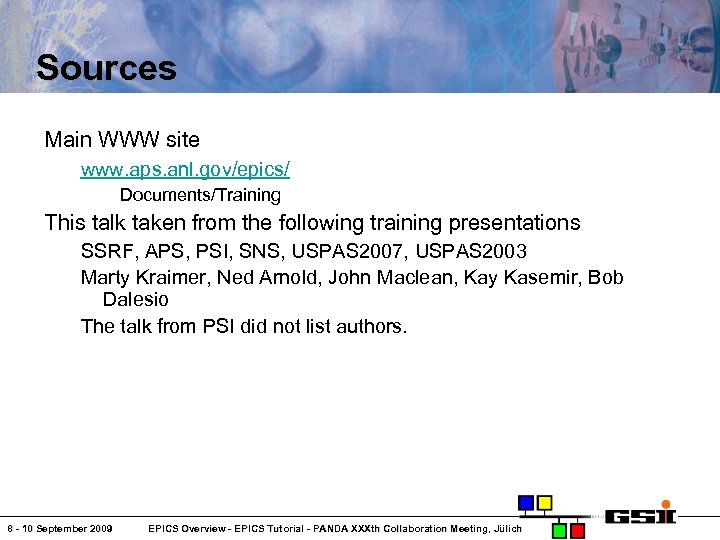 Sources Main WWW site www. aps. anl. gov/epics/ Documents/Training This talk taken from the