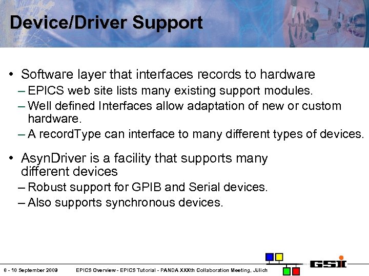 Device/Driver Support • Software layer that interfaces records to hardware – EPICS web site
