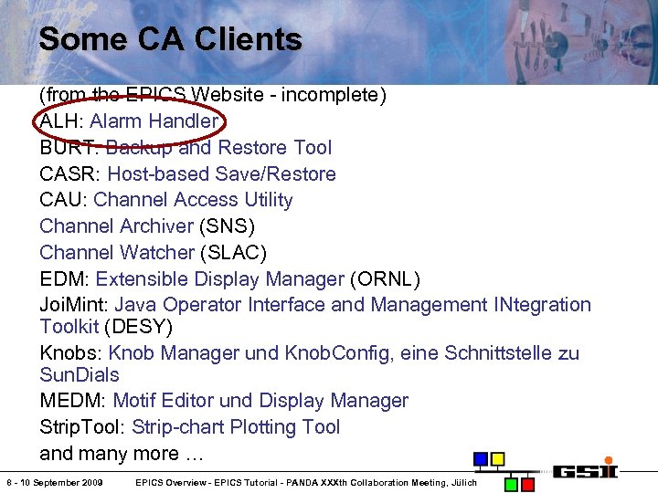 Some CA Clients (from the EPICS Website - incomplete) ALH: Alarm Handler BURT: Backup