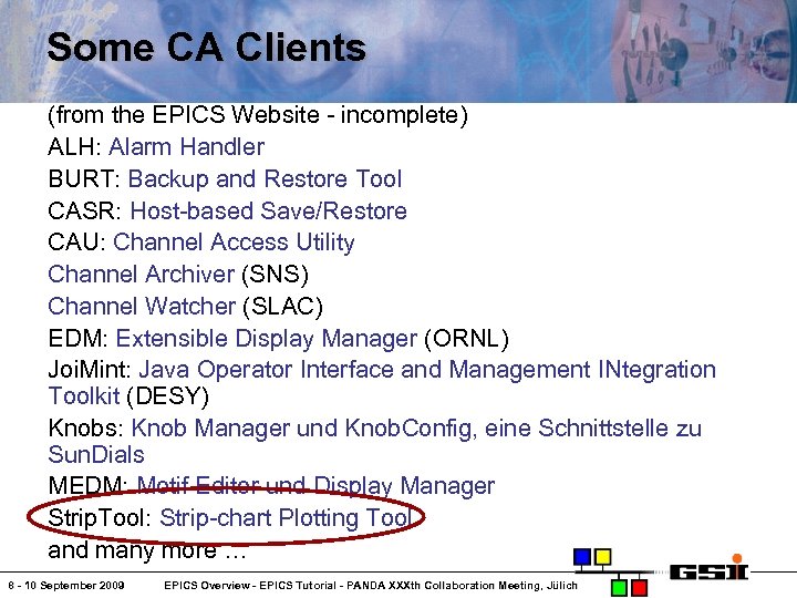 Some CA Clients (from the EPICS Website - incomplete) ALH: Alarm Handler BURT: Backup