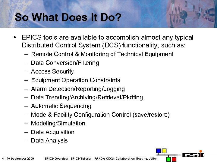 So What Does it Do? • EPICS tools are available to accomplish almost any