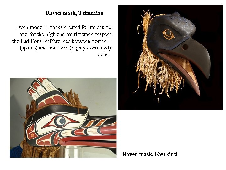 Raven mask, Tsimshian Even modern masks created for museums and for the high end