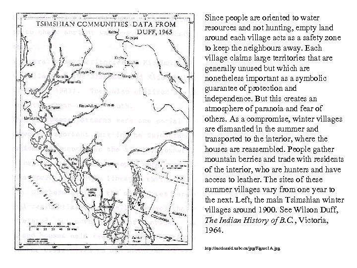 Since people are oriented to water resources and not hunting, empty land around each