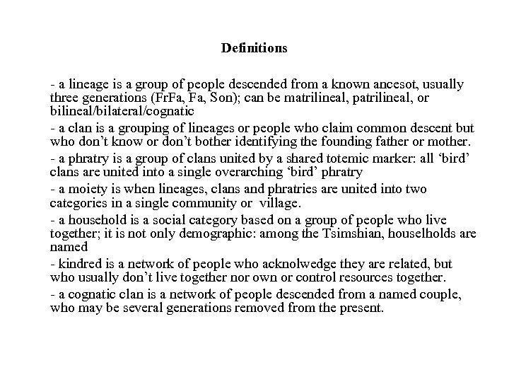 Definitions - a lineage is a group of people descended from a known ancesot,