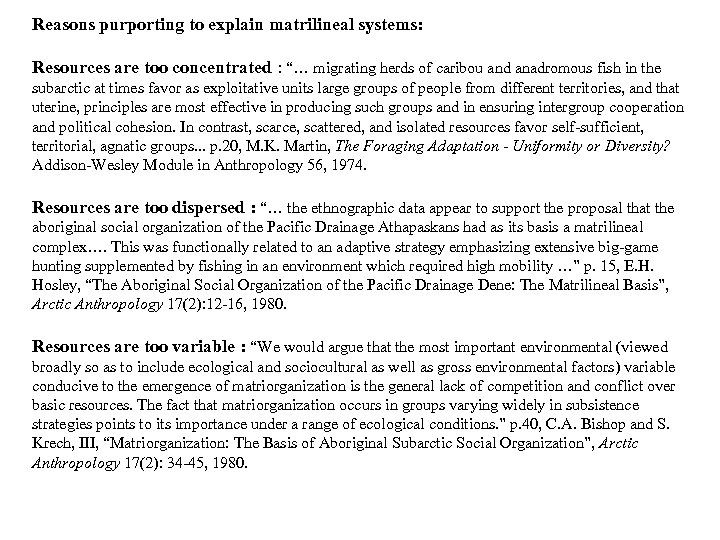 Reasons purporting to explain matrilineal systems: Resources are too concentrated : “… migrating herds