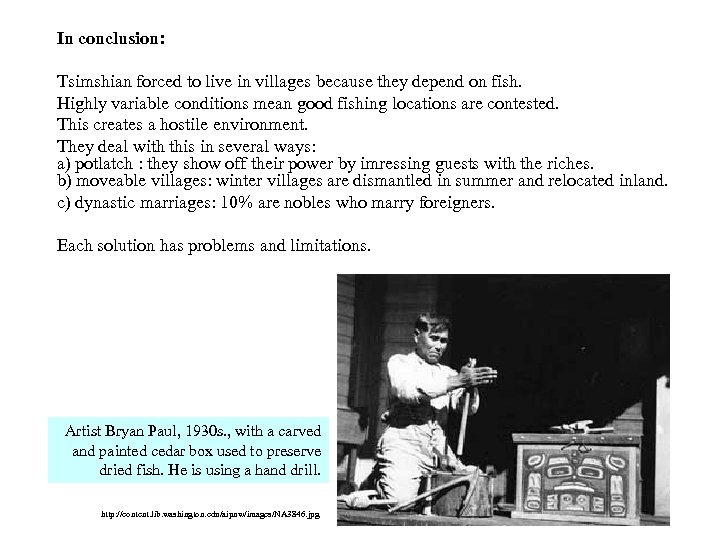 In conclusion: Tsimshian forced to live in villages because they depend on fish. Highly