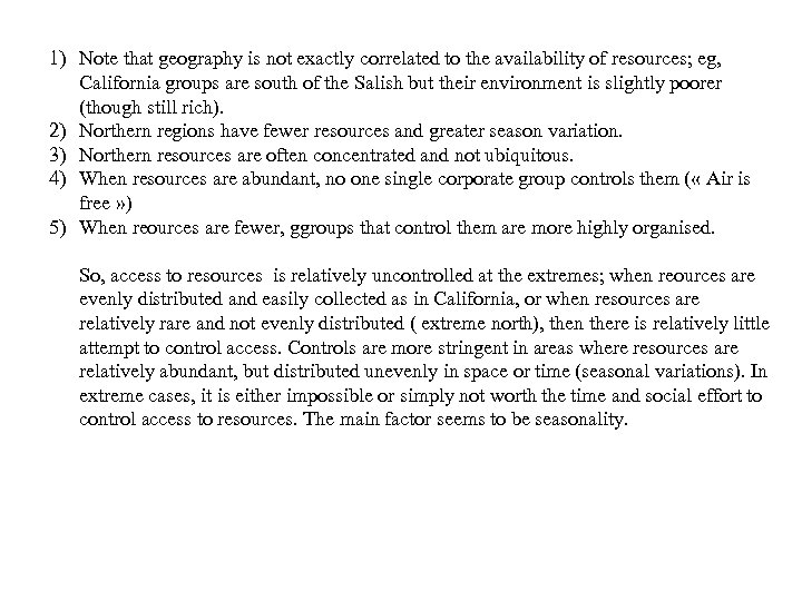 1) Note that geography is not exactly correlated to the availability of resources; eg,