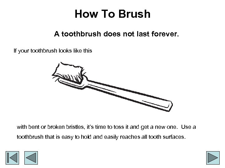 How To Brush A toothbrush does not last forever. If your toothbrush looks like