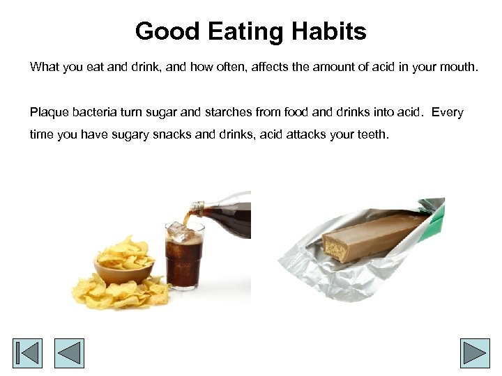 Good Eating Habits What you eat and drink, and how often, affects the amount