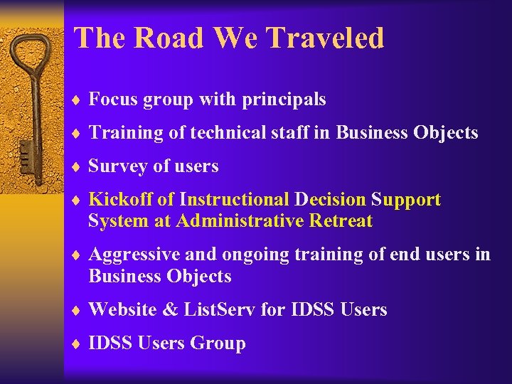 The Road We Traveled ¨ Focus group with principals ¨ Training of technical staff