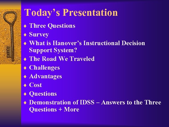 Today’s Presentation ¨ Three Questions ¨ Survey ¨ What is Hanover’s Instructional Decision Support