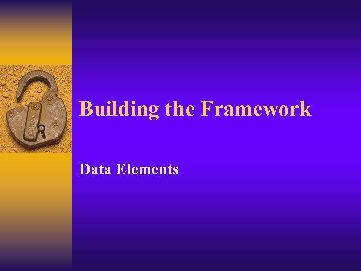 Building the Framework Data Elements 