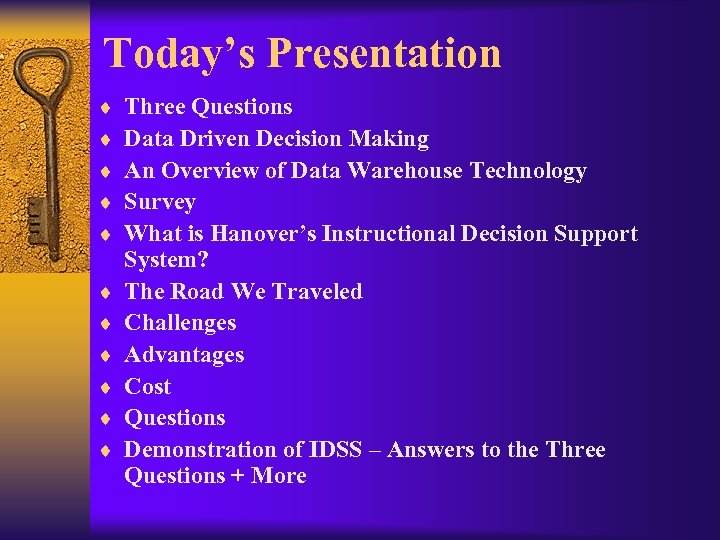 Today’s Presentation ¨ ¨ ¨ Three Questions Data Driven Decision Making An Overview of