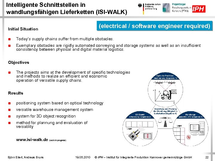 Intelligente Schnittstellen in wandlungsfähigen Lieferketten (ISI-WALK) (electrical / software engineer required) Initial Situation ■