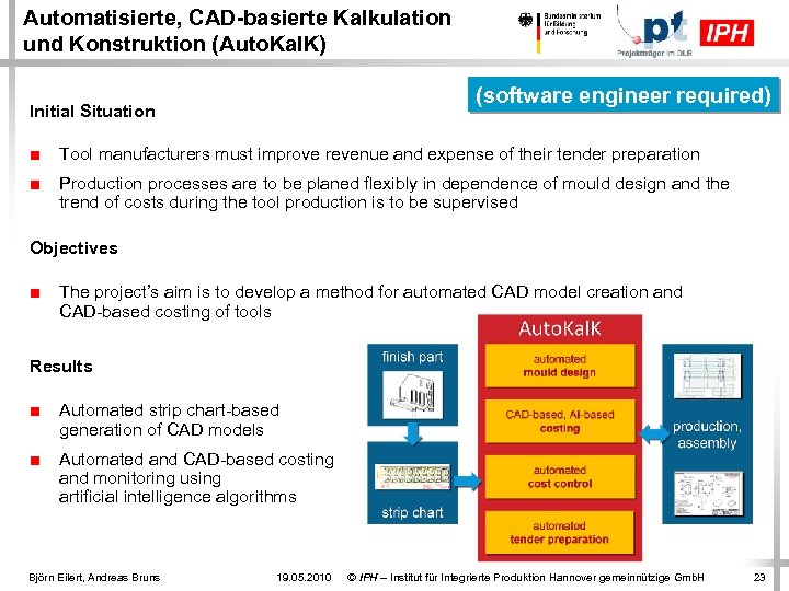 Automatisierte, CAD-basierte Kalkulation und Konstruktion (Auto. Kal. K) (software engineer required) Initial Situation ■
