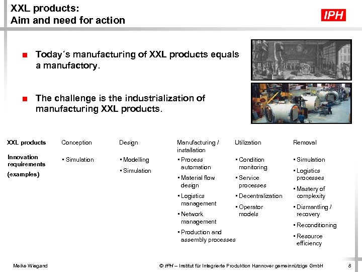 XXL products: Aim and need for action ■ Today´s manufacturing of XXL products equals