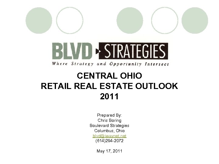 CENTRAL OHIO RETAIL REAL ESTATE OUTLOOK 2011 Prepared By: Chris Boring Boulevard Strategies Columbus,