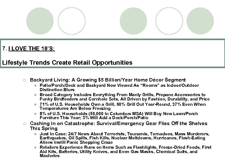 7. I LOVE THE 10’S: Lifestyle Trends Create Retail Opportunities ¡ Backyard Living: A