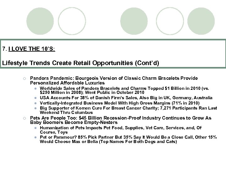 7. I LOVE THE 10’S: Lifestyle Trends Create Retail Opportunities (Cont’d) ¡ Pandora Pandemic: